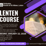 Lenten Course with The Orthodox Parish of St Alban, Protomartyr of Britain, in Luton